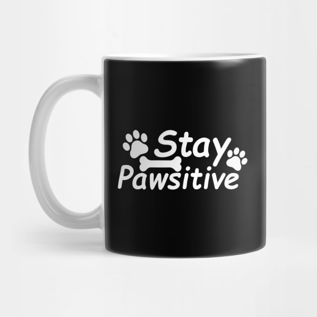 Stay Pawsitive by DragonTees